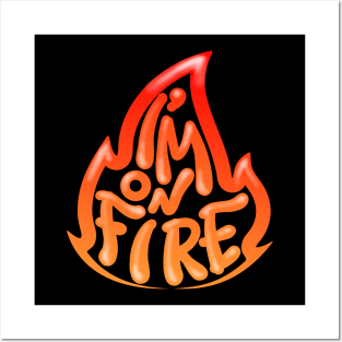 I'M ON FIRE Posters and Art